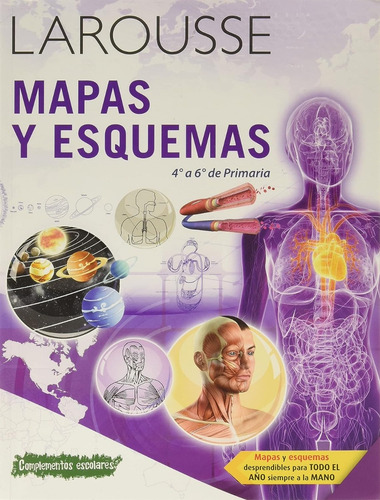 Mapas Y Esquemas 4° A 6° De Primaria Larousse