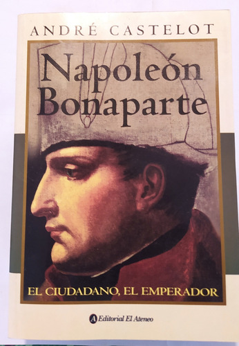 Napoleon Bonaparte - André Castelot