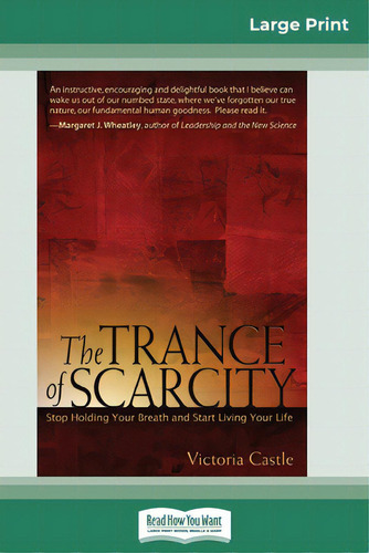 The Trance Of Scarcity: Stop Holding Your Breath And Start Living Your Life (16pt Large Print Edi..., De Castle, Victoria., Vol. 1. Editorial Readhowyouwant, Tapa Blanda En Inglés