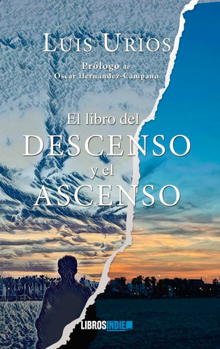 El Libro Del Descenso Y El Ascenso, De Urios, Luis. Editorial Libros Indie, Tapa Blanda En Español