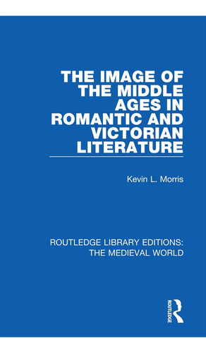 Libro: The Image Of The Middle Ages In Romantic And Library