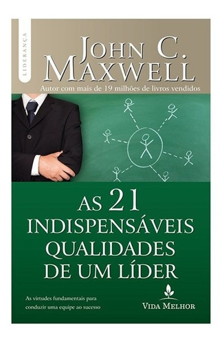 As 21 Indispensáveis Qualidades De Um Líder John C. Maxwell