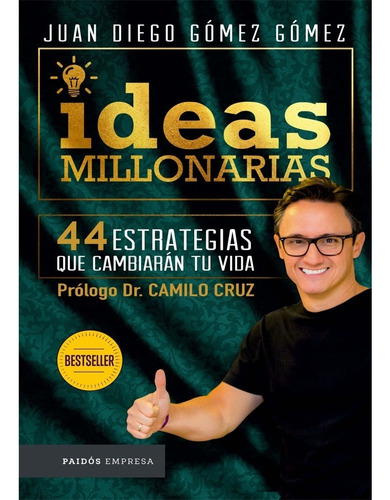 Libro Ideas Millonarias. Juan Diego Gómez Gómez · Paidos