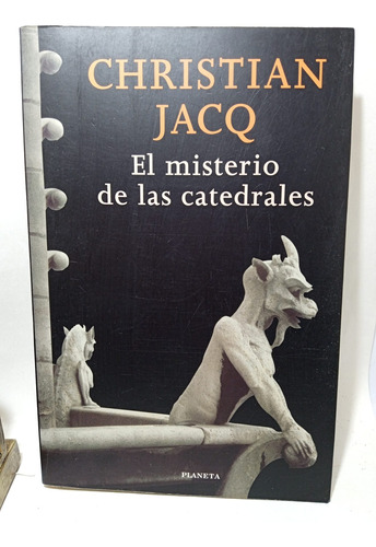 El Misterio De Las Catedrales - Christian Jacq - Planeta 