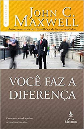 Você Faz A Diferença, De Maxwell, John C.. Editora Thomas Nelson Brasil, Capa Mole Em Português