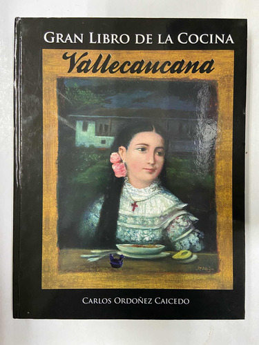 Gran Libro De La Cocina Vallecaucana - Carlos Ordóñez Caiced