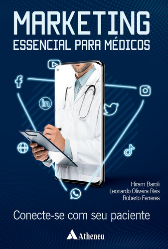 Marketing Essencial Para Médicos – Conecte-se Com seu paciente, de Baroli, HIram Pereira. Editorial Editora Atheneu Ltda, capa mole em português, 2022