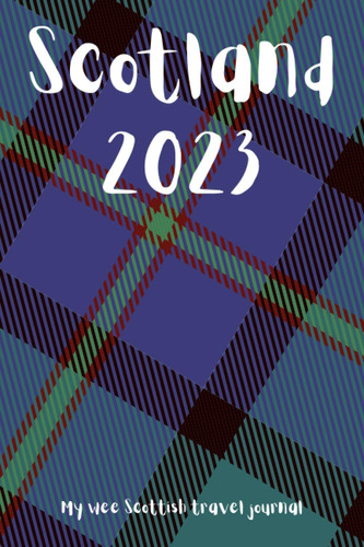 Libro:  My Wee Scottish Travel Journal: Scotland 2023