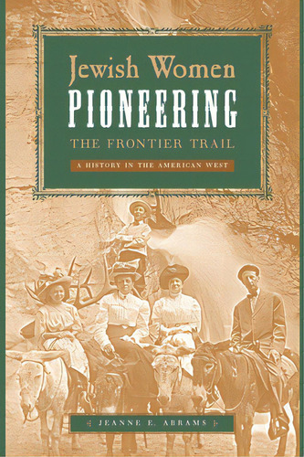 Jewish Women Pioneering The Frontier Trail: A History In The American West, De Abrams, Jeanne E.. Editorial New York Univ Pr, Tapa Dura En Inglés