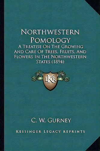 Northwestern Pomology, De C W Gurney. Editorial Kessinger Publishing, Tapa Blanda En Inglés