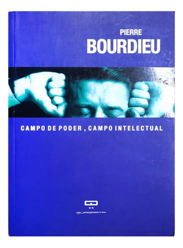 Campo De Poder , Campo Intelectual - Pierre Bourdieu 