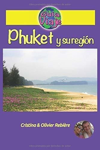 Phuket Y Su Región: Perla De Asia, Con Sus Hermosas Playas, 