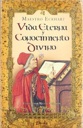 Vida Eterna Y Conocimiento Divino - Maestro Eckhart