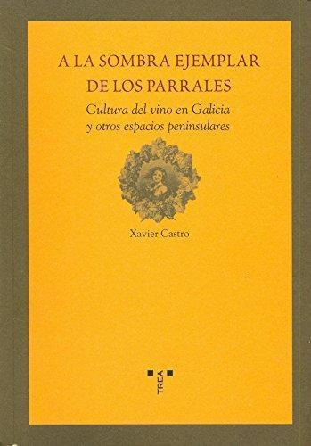 A La Sombra Ejemplar De Los Parrales.cultura Del Vino En Gal
