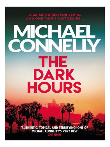 The Dark Hours - Michael Connelly. Eb10