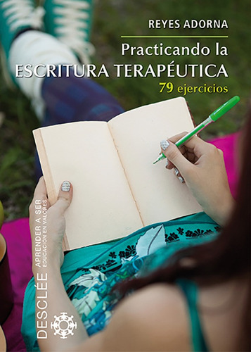 Practicando La Escritura Terapéutica, De Reyes Adorna Castro