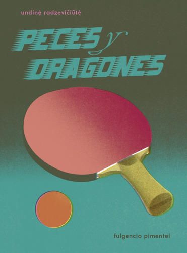 Peces Y Dragones, de Undine Radzeviciute. Editorial Fulgencio Pimentel, tapa blanda, edición 1 en español