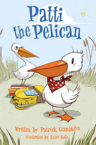 Patti The Pelican, De Roth, Ruby. Editorial Createspace, Tapa Blanda En Inglés