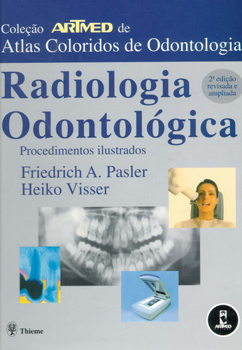 Radiologia Odontológica Procedimentos Ilustrados de Friedrich A. Pasler Artmed Editora