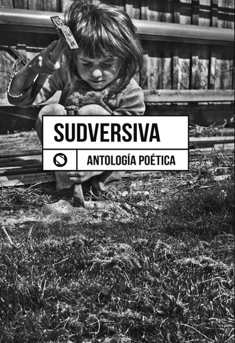Libro Antología Poesía Sudversiva - Autores Varios
