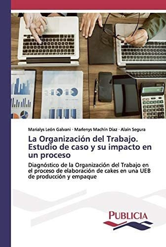 Libro: La Organización Del Trabajo, Estudio Caso Y Su Imp&..