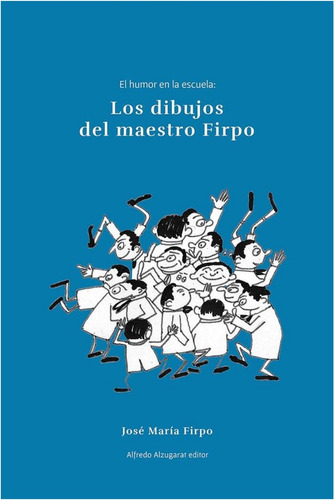 Los  Dibujos Del Maestro Firpo  /  Jose Maria  Firpo