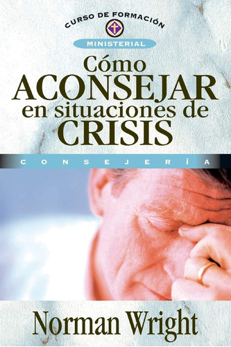 Libro: Cómo Aconsejar En Situaciones De Crisis (curso De