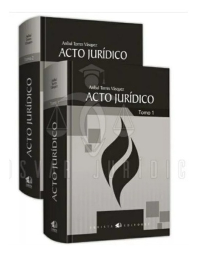 Acto.  Jurídico  -  Aníbal  Torres  2. Tomos2021. Original 