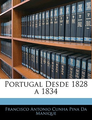 Libro Portugal Desde 1828 A 1834 - Da Manique, Francisco ...