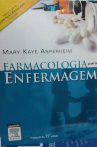 Livro Farmacologia Para Enfermagem 11/e: Físico, De Mary Kaye Asperhein. Série Na, Vol. Na. Editora Elsevier, Capa Mole, Edição 11 Em Português, 2010