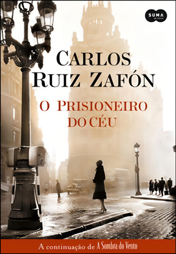 O Prisioneiro Do Céu, De Zafón, Carlos Ruiz., Vol. 1. Editorial Suma De Letras, Capa Mole, Edição 2012-05-21 00:00:00 Em Português