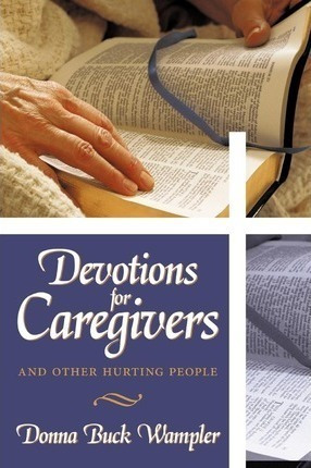 Devotions For Caregivers - Donna Buck Wampler (paperback)