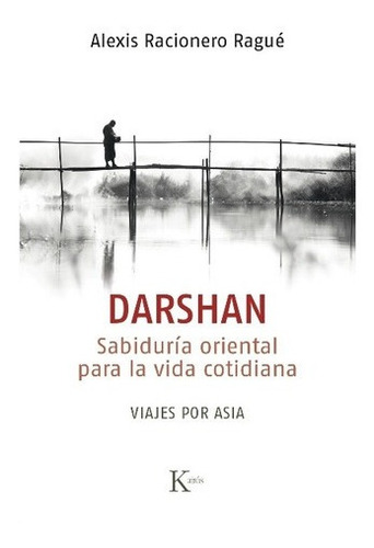 Darshan . Sabiduria Oriental Para La Vida Cotidiana