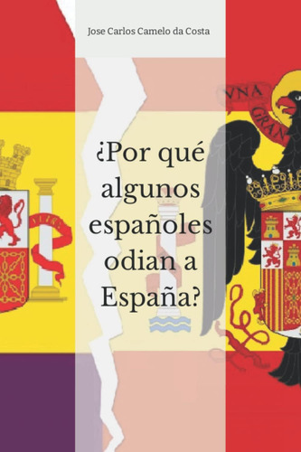 Libro: ¿por Qué Algunos Españoles Odian A España? (spanish E