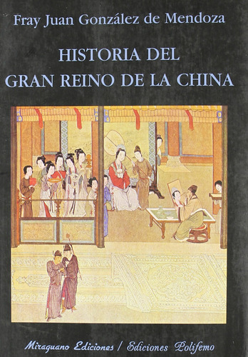 Historia Del Gran Reino De La China  -  González De Mendoza