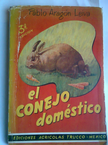El Conejo Doméstico - Pablo Aragón Leiva -  Antiguo 1946