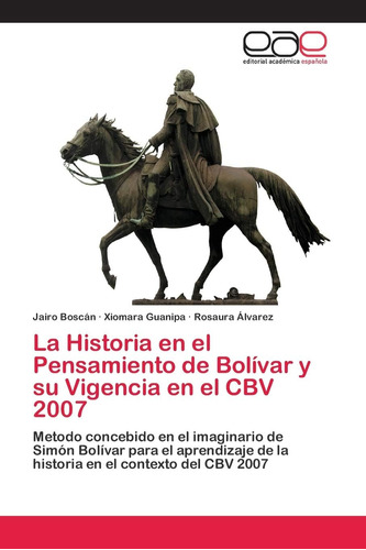 Libro: La Historia Pensamiento Bolívar Y Su Vigenci