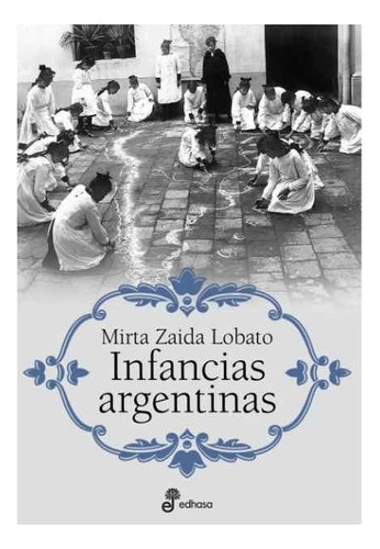 Infancias Argentinas  Mirta Zaida Lobato