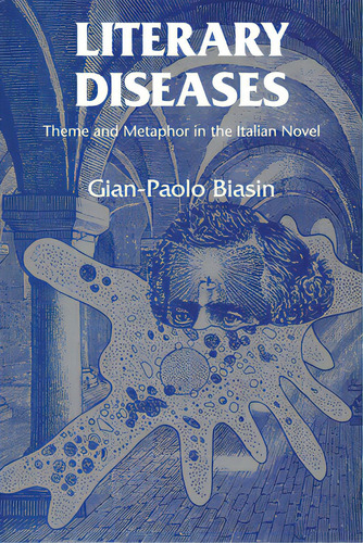 Literary Diseases: Theme And Metaphor In The Italian Novel, De Biasin, Gian-paolo. Editorial Univ Of Texas Pr, Tapa Blanda En Inglés