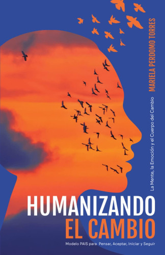 Libro: Humanizando El Cambio: La Mente, La Emoción Y El Cuer