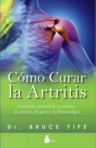 Libro: Como Curar La Artritis: Curacion Natural De La Artrit