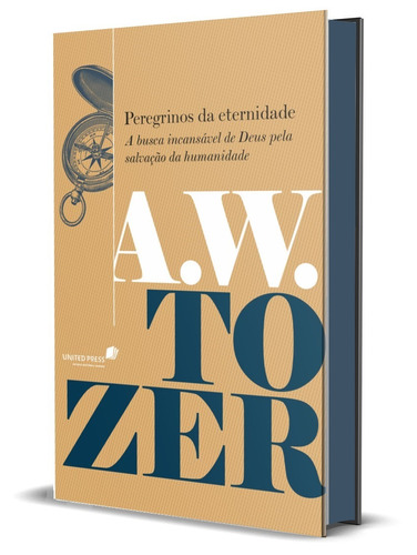 Peregrinos Da Eternidade: A Busca Incansável De Deus Pela Salvação Da Humanidade, De Tozer, Aiden Wilson. Editora Hagnos Ltda,moody Publishers, Capa Dura Em Português, 2021