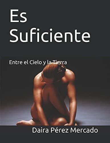 Libro: Es Suficiente: Entre El Cielo Y La Tierra (edición En