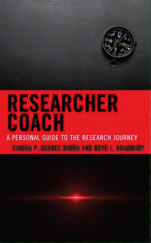 Researcher Coach: A Personal Guide To The Research Journey, De Suarez-sousa, Ximena P.. Editorial Rowman & Littlefield, Tapa Blanda En Inglés