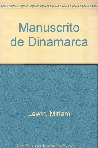 Manuscrito De Dinamarca, El - Miriam Lewin
