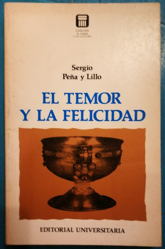 El Temor Y La Felicidad - Sergio Peña Y Lillo