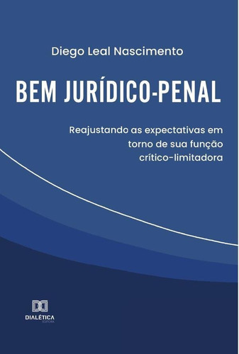 Bem Jurídico-penal, De Diego Leal Nascimento. Editorial Editora Dialetica, Tapa Blanda En Portuguese