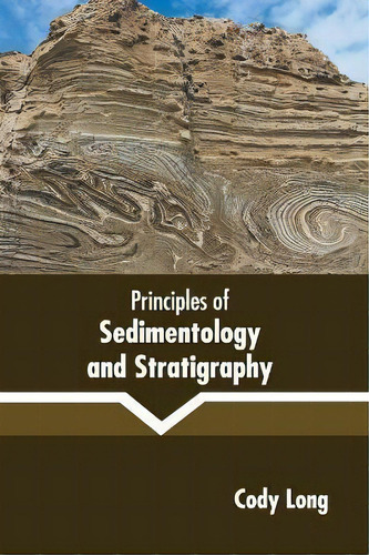 Principles Of Sedimentology And Stratigraphy, De Cody Long., Vol. 1. Editorial States Academic Press, Tapa Dura En Inglés