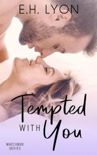 Tempted With You / E H Lyon