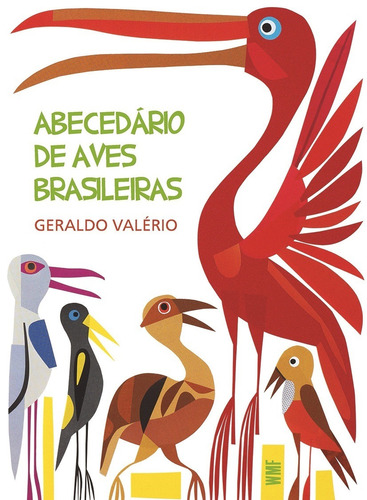 Abecedário de aves brasileiras, de Valerio, Geraldo. Editora Wmf Martins Fontes Ltda, capa mole em português, 2009